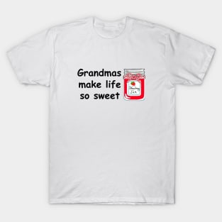 Grandmas make Life Sweet T-Shirt